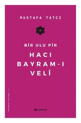 Bir Ulu Pir Hacı Bayram-ı Veli