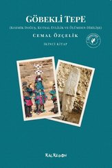 Göbekli Tepe 2.Kitap - Kozmik Doğuş Kutsal Evlilik ve Ölümden Dirilişe