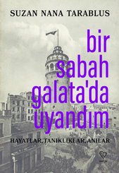 Bir Sabah Galata'da Uyandım - Hayatlar Tanıklıklar Anılar