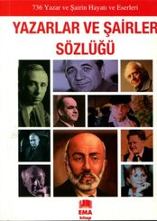 Yazarlar ve Şairler Sözlüğü - 736 Yazar ve Şairin Hayatı ve Eserleri