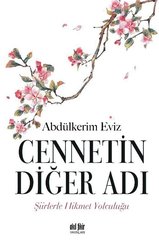 Cennetin Diğer Adı - Şiirlerle Hikmet Yolculuğu