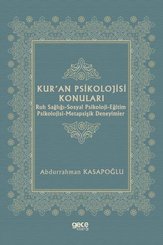 Kur'an Psikolojisi Konuları: Ruh Sağlığı - Sosyal Psikoloji - Eğitim Psikolojisi - Metapsişik Deneyimler