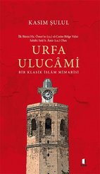 Urfa Ulucami - Bir Klasik İslam Mimarisi