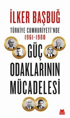 Türkiye Cumhuriyeti'nde 1961 - 1980 Güç Odaklarının Mücadelesi