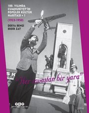 100. Yılında Cumhuriyet'in Popüler Kültür Haritası : 1923-1950