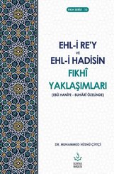 Ehl-i Re'y ve Ehl-i Hadisin Fıkhi Yaklaşımları - Fıkıh Serisi 10