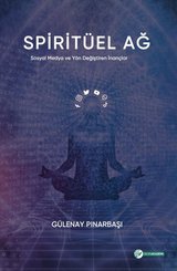 Spiritüel Ağ - Sosyal Medya ve Yön Değiştiren İnançlar