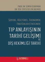 Sosyal Kültürel Ekonomik Faktörler Etkisinde Tıp Anlayışının Tarihi Gelişimi ve Diş Hekimi Tarihi
