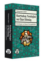 Kurtuluş Teolojisi ve Öze Dönüş - Hıristiyan ve İslami Perspektifler