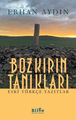 Bozkırın Tanıkları - Eski Türkçe Yazıtlar