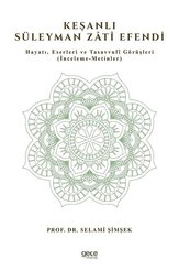 Keşanlı Süleyman Zati Efendi:: Hayatı Eserleri ve Tasavvufi Görüşleri