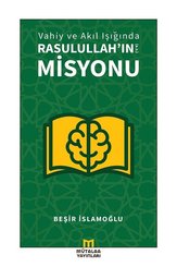 Vahiy ve Akıl Işığında Rasulullah'ın Misyonu
