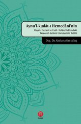 Aynu'l-kudat-ı Hemedaninin Hayatı Eserleri ve Usul-i Sease Hakkındaki Tasavvufi-Kelami Görüşlerini
