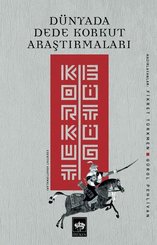 Korkut Bitig: Dünyada Dede Korkut Araştırmaları