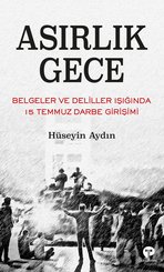Asırlık Gece - Belgeler ve Deliller Işığında 15 Temmuz Darbe Girişimi