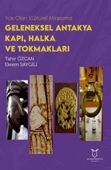 Yok Olan Kültürel Mirasımız: Geleneksel Antakya Kapı Halka ve Tokmakları