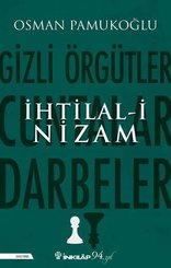 İhtilal-i Nizam: Gizli Örgütler - Cuntalar ve Darbeler