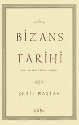 Bizans Tarihi - Kuruluşundan Yıkılışına Kadar