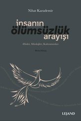 İnsanın Ölümsüzlük Arayışı: Dinler-Mitolojiler-Kahramanlar