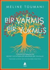 Bir Varmış Bir Yokmuş - Türkler ile Ermeniler Nefret ile İhtimaller Arasında Bir Yolculuk