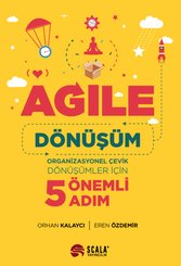 Agile: Dönüşüm - Organizasyonel Çevik Dönüşümler İçin 5 Önemli Adım