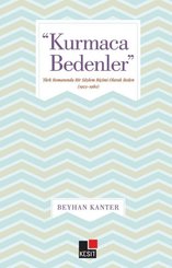 Kurmaca Bedenler - Türk Romanında Bir Söylem Biçimi Olarak Beden