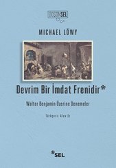 Devrim Bir İmdat Frenidir - Walter Benjamin Üzerine Denemeler
