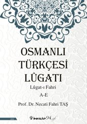 Osmanlı Türkçesi Lügatı: Lügatı Fahri A-E