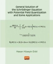 General Solution of the Schrödinger Equation With Potential Field Quantization and Some Applications