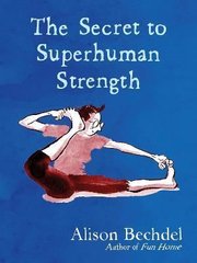 The Secret to Superhuman Strength: Alison Bechdel