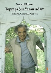 Toprağa Şiir Yazan Adam - Bir Nail Çakırhan Öyküsü