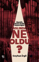 Aslında Ne Oldu? Hurafe Post-truth Asparagas