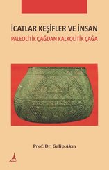 İcatlar Keşifler ve İnsan - Paleolitik Çağdan Kalkolotik Çağa