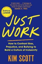Just Work: How to Confront Bias Prejudice and Bullying to Build a Culture of Inclusivity