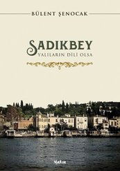 Sadıkbey - Yalıların Dili Olsa