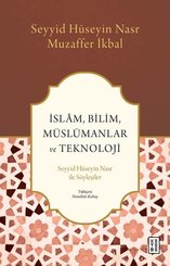 İslam Bilim Müslümanlar ve Teknoloji - Seyyid Hüseyin Nasr ile Söyleşiler
