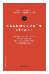 Akşemseddin Kitabı: Menakıbnamelerde Kroniklerde Seyahatnamelerde Akşemseddin