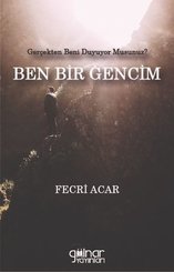 Ben Bir Gencim - Gerçekten Beni Duyuyor musunuz?