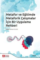Metafor ve Eğitimde Metaforik Çalışmalar İçin Bir Uygulama Rehberi