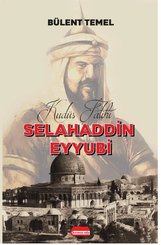 Selahaddin Eyyubi: Kudüs Fatihi