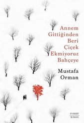 Annem Gittiğinden Beri Çiçek Ekmiyoruz Bahçeye