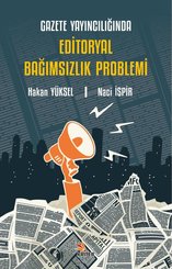 Gazete Yayıncılığında Editoryal Bağımsızlık Problemi
