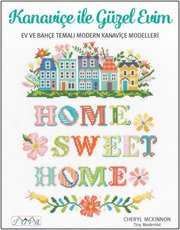 Kanaviçe ile Güzel Evim - Ev ve Bahçe Temalı Modern Kanaviçe Modelleri