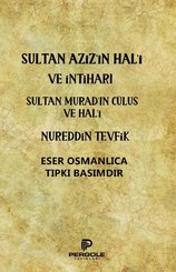 Sultan Aziz'in Hal'i ve İntiharı - Sultan Murad'ın Cülus ve Hal'i