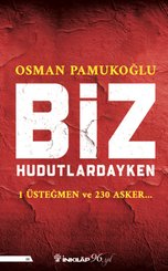 Biz Hudutlardayken - 1 Üsteğmen ve 230 Asker