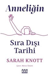 Anneliğin Sıra Dışı Tarihi