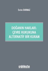Doğanın Hakları: Çevre Hukukuna Alternatif Bir Kuram
