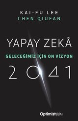 Yapay Zeka 2041 - Geleceğimiz İçin On Vizyon