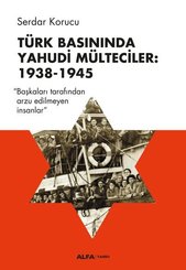 Türk Basınında Yahudi Mülteciler: 1938-1945