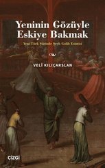 Yeninin Gözüyle Eskiye Bakmak - Yeni Türk Şiirinde Şeyh Galib Esintisi